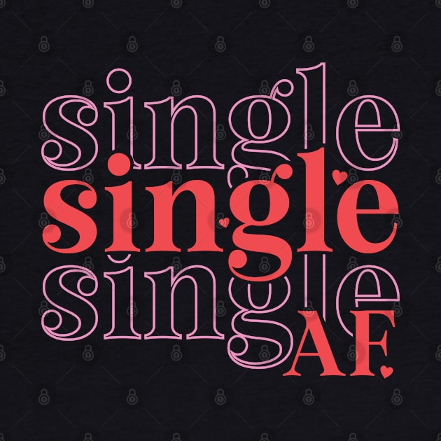 Single AF funny Anti Valentine Valentines day gift by BadDesignCo